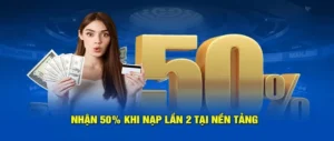Nạp Lần 2 Tặng 50% Tại DWIN Cơ Hội Vàng Cho Bet Thủ
